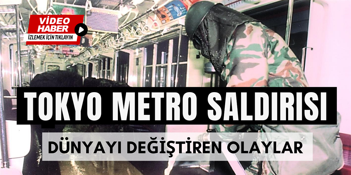 Dünyayı Değiştiren Olaylar? Tokyo Metro Saldırısı