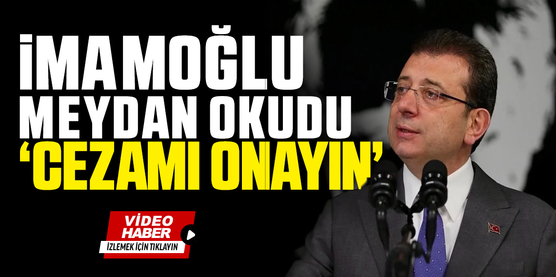 İmamoğlu'ndan yargıya rest! Cezamı Onayın!