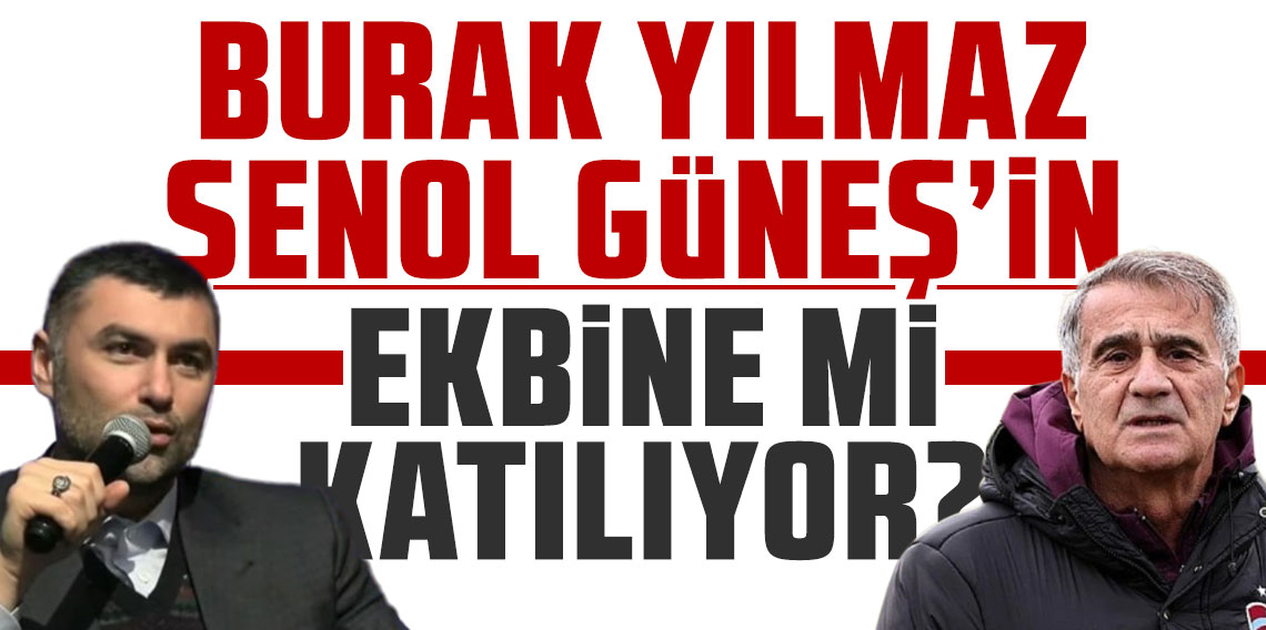 Burak Yılmaz Şenol Güneş'in ekibine mi katılıyor? 