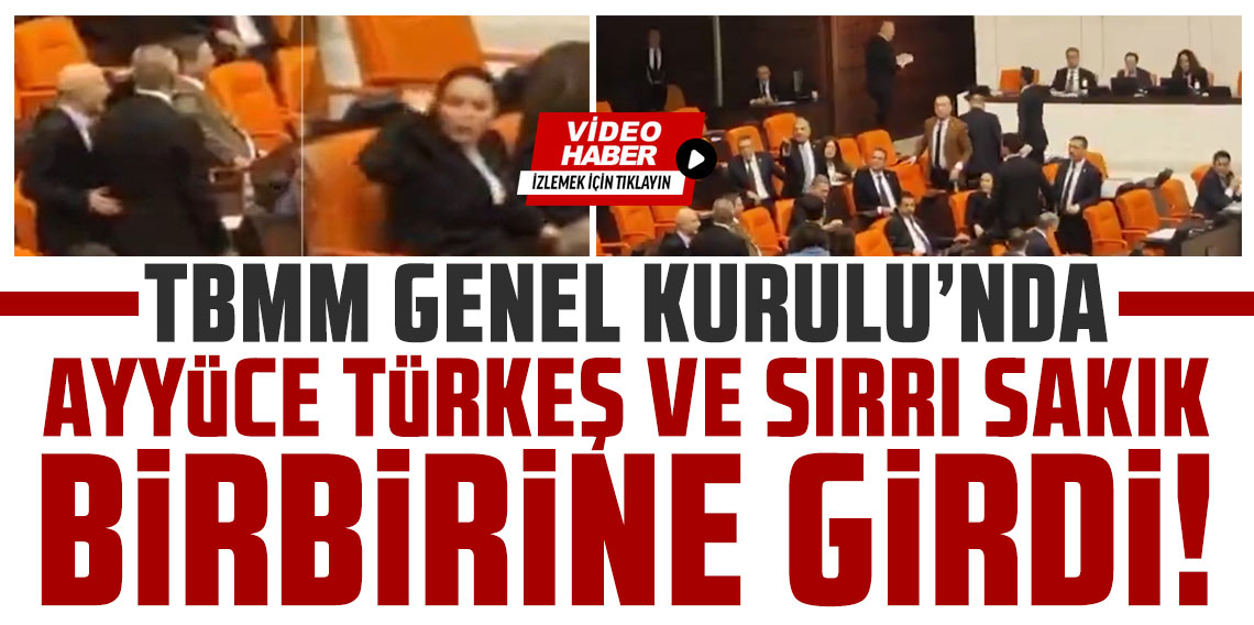 TBMM Genel Kurulu'nda Ayyüce Türkeş ve Sırrı Sakık birbirine girdi