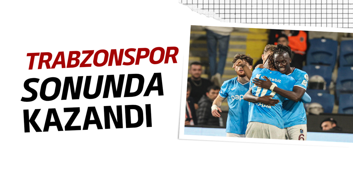 Trabzonspor sonunda kazandı! 