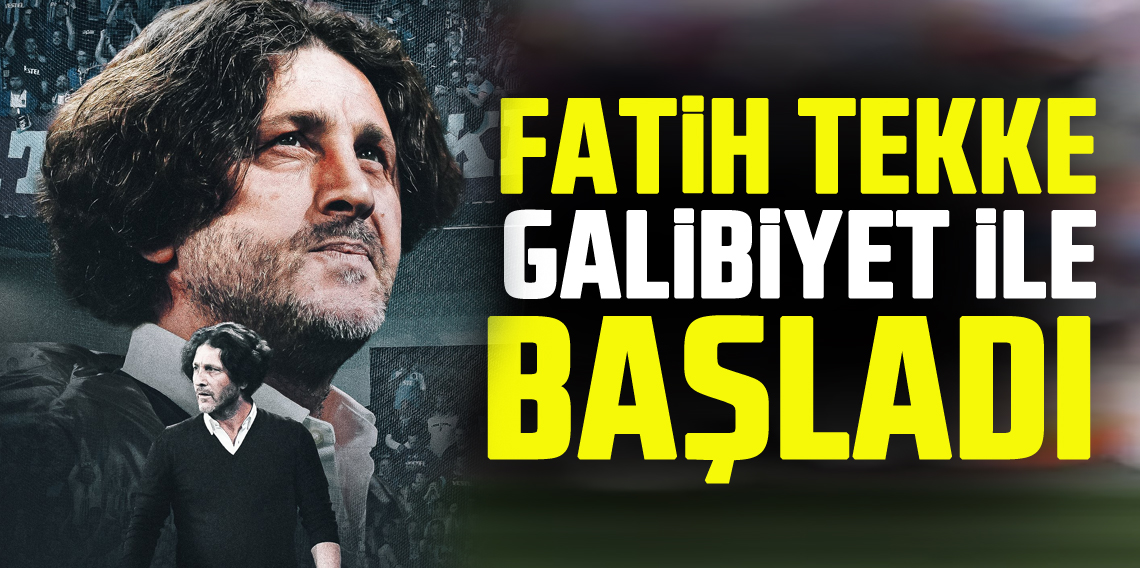 Fatih Tekke Galibiyet ile Başladı