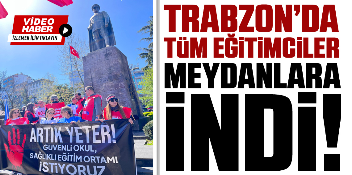 Trabzon'da Öğretmenler İş Bıraktı! Artık Yeter!