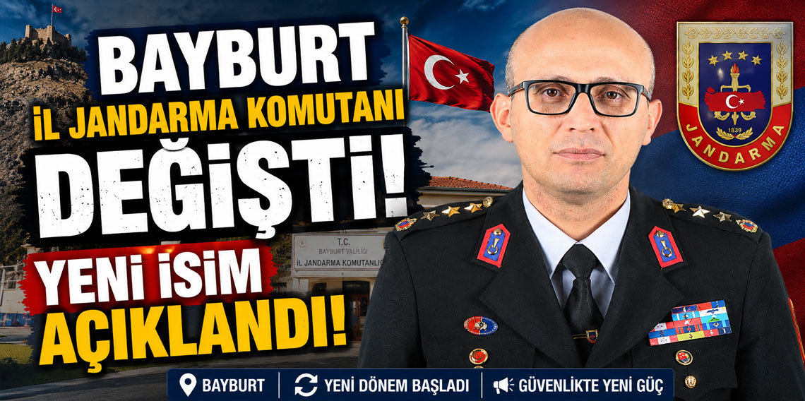 Bayburt İl Jandarma Komutanı değişti! Yeni isim açıklandı!