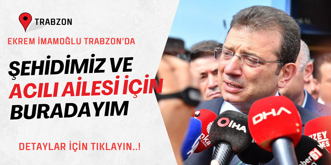 Ekrem İmamoğlu Trabzon'da!