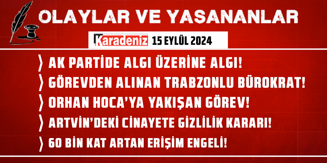 Olaylar ve Yaşananlar | 15.09.2024