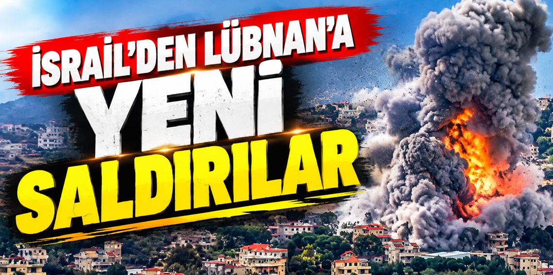 İsrail’den Lübnan’a yeni saldırılar: En az 1 ölü