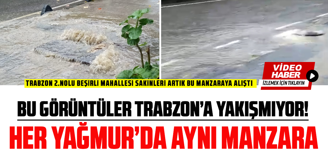 Trabzon'da Her Yağmur Aynı Manzara