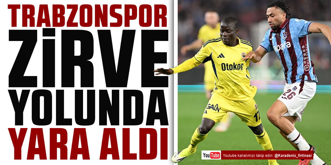 KARADENİZ FIRTINASI | TRABZONSPOR ZİRVE YOLUNDA YARA ALDI