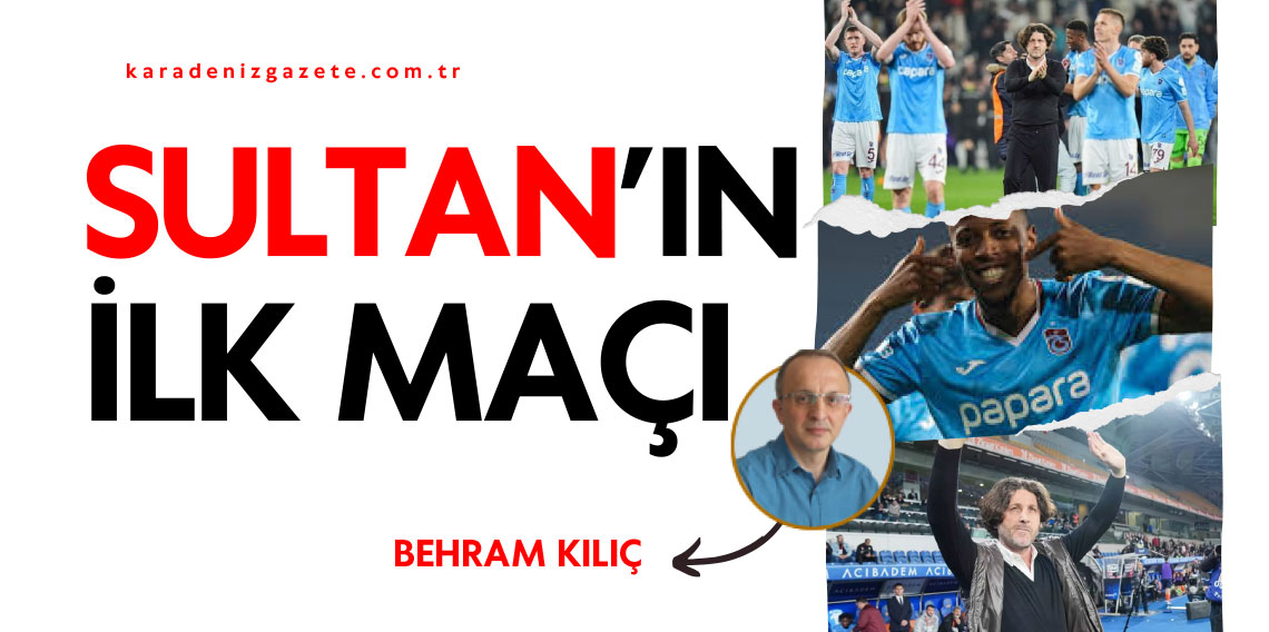 Berham Kılıç: Sultan'ın ilk maç?