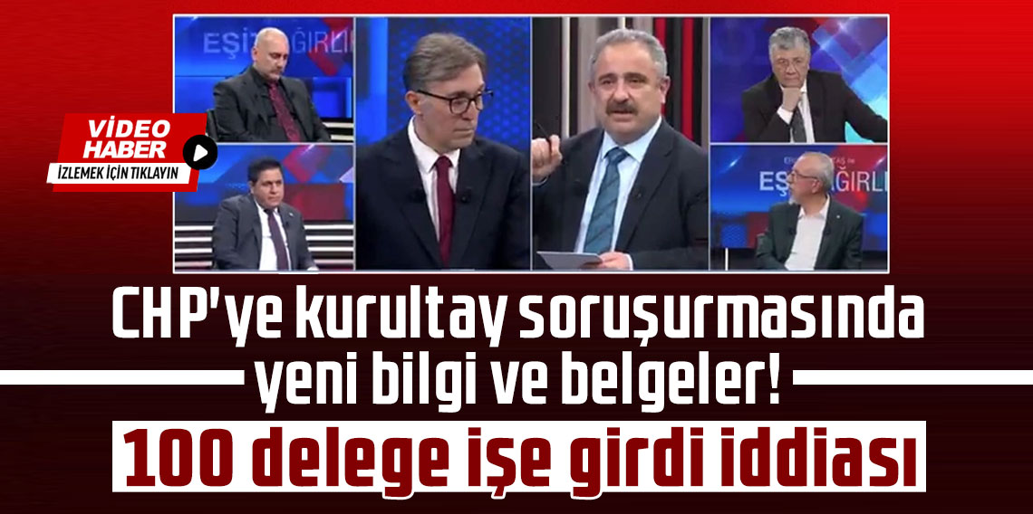 CHP'ye kurultay soruşurmasında yeni bilgi ve belgeler! 100 delege işe girdi iddiası