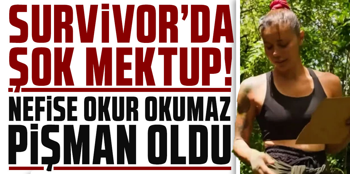 Survivor’da şok mektup! Nefise okur okumaz pişman oldu