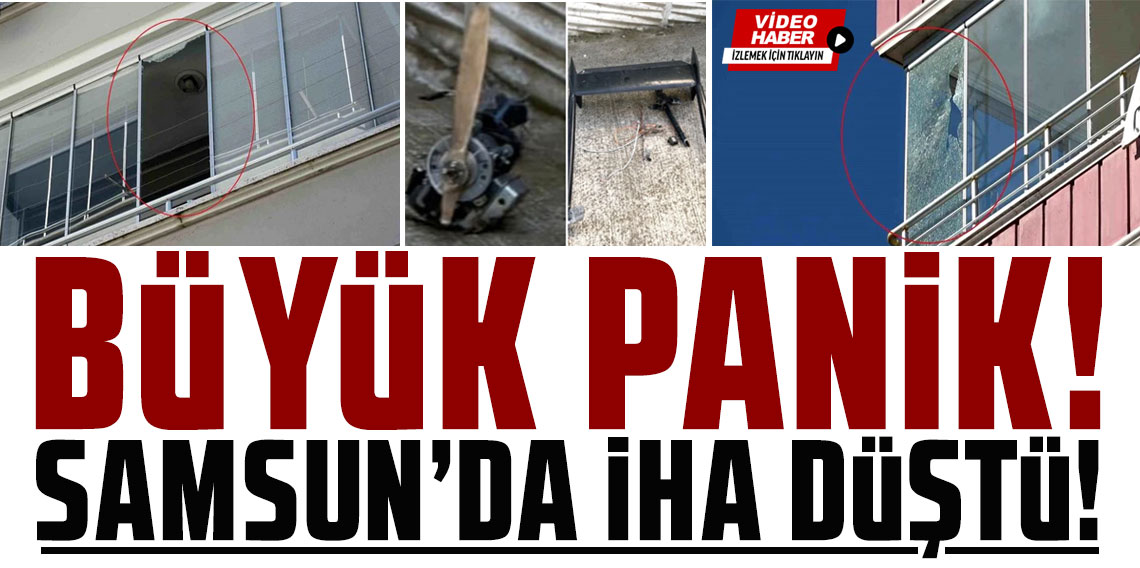 Samsun'da insansız hava aracı düştü: Evlerde hasar oluştu