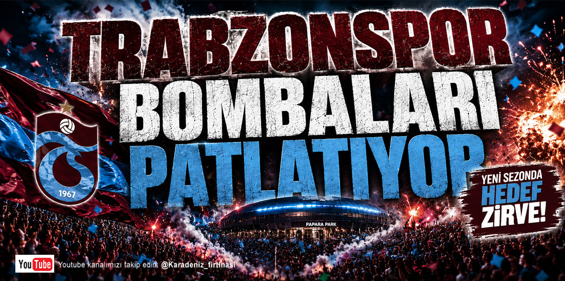 KARADENİZ FIRTINASI | TRABZONSPOR BOMBALARI PATLATIYOR ?