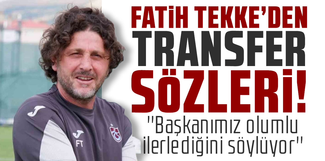 Trabzonspor'da Fatih Tekke'den transfer sözleri! Saul Niguez ve Cameron Puertas...