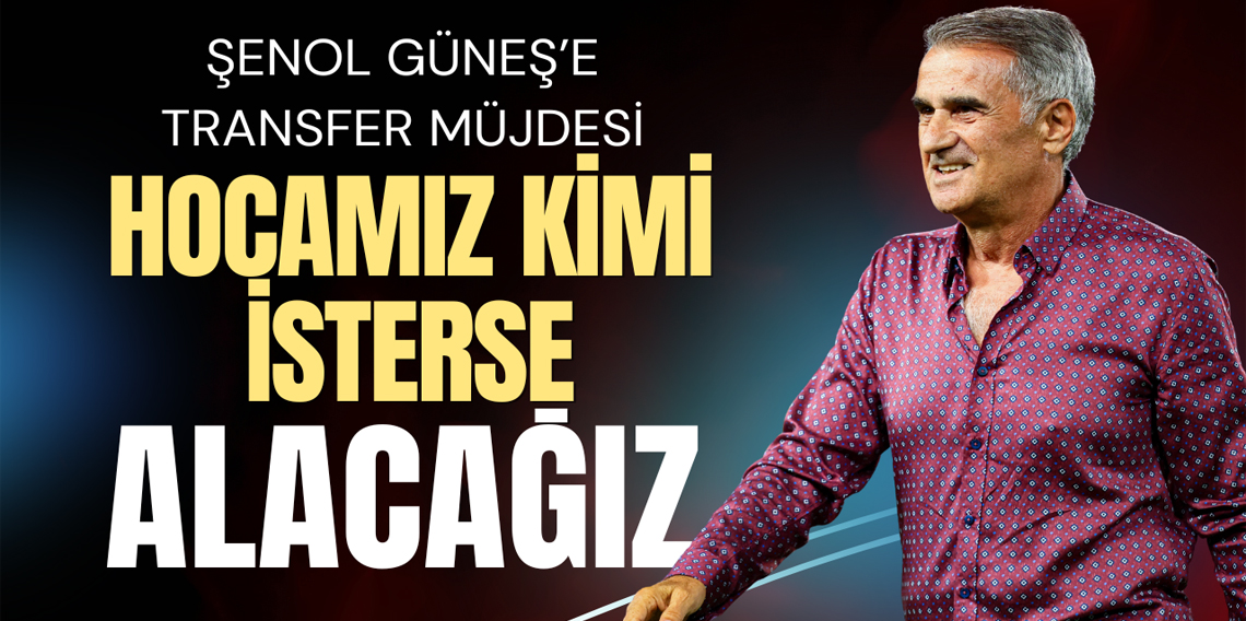 Şenol Güneş'e Transfer Müjdesi