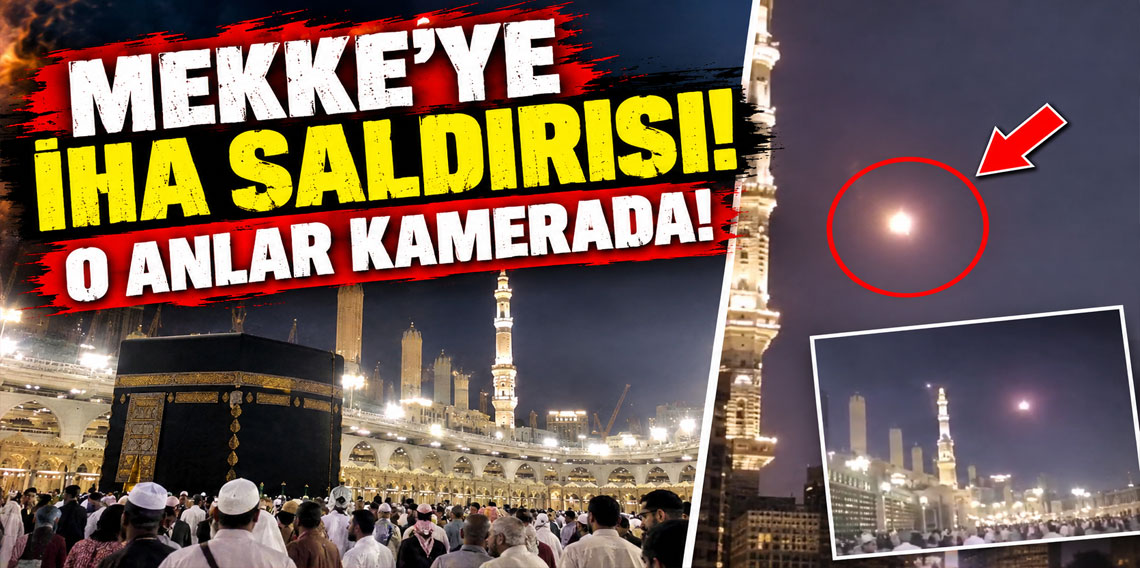 Mekke'ye İHA saldırısı! O anlar kamerada