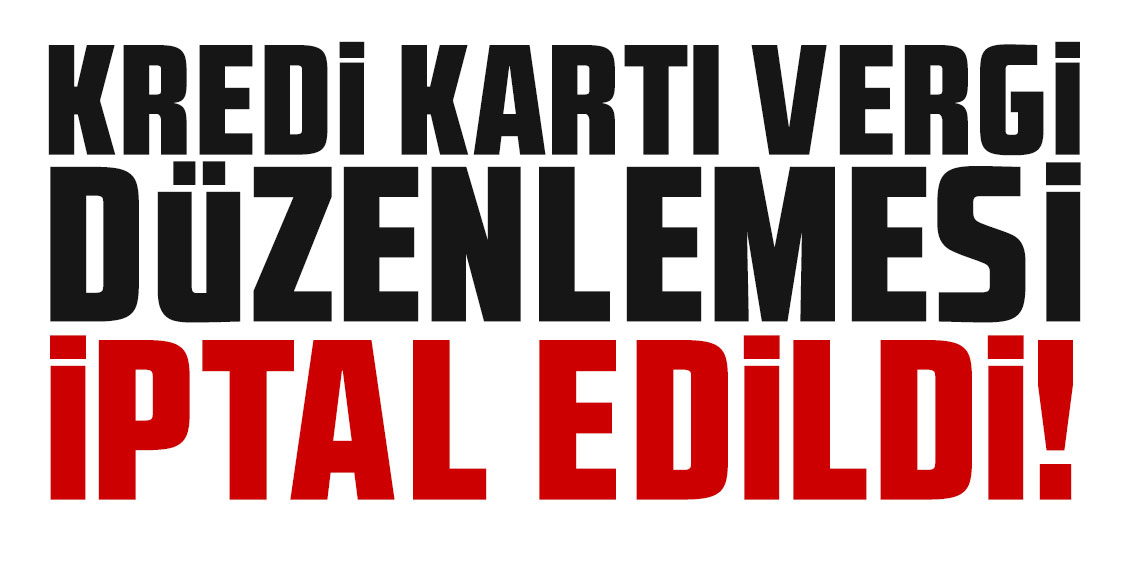 Kredi kartında vergi düzenlemesi iptal edildi