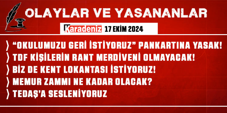 Olaylar ve Yaşananlar | 17.10.2024