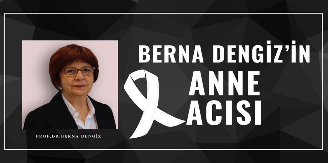 Berna DENGİZ’in Acı Günü