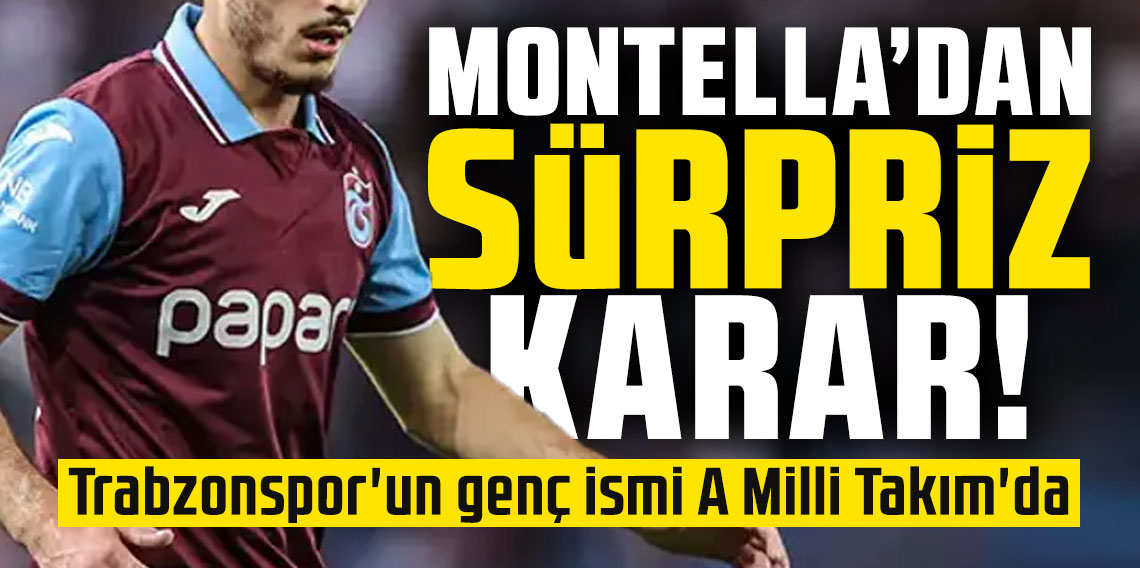 Montella'dan sürpriz karar! Trabzonspor'un genç ismi A Milli Takım'da