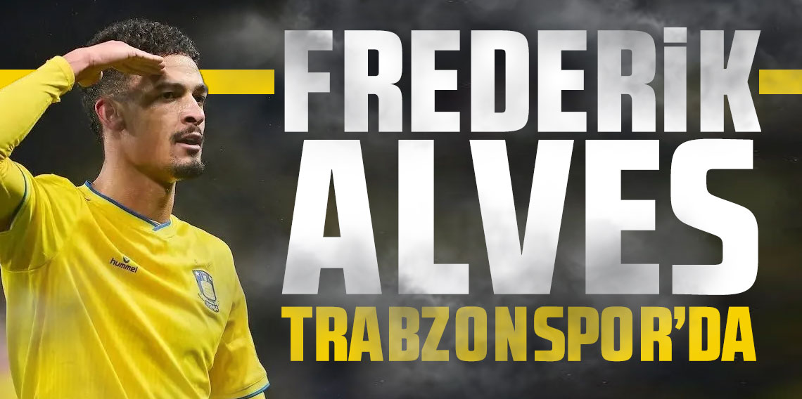 Frederik Alves Trabzonspor'da