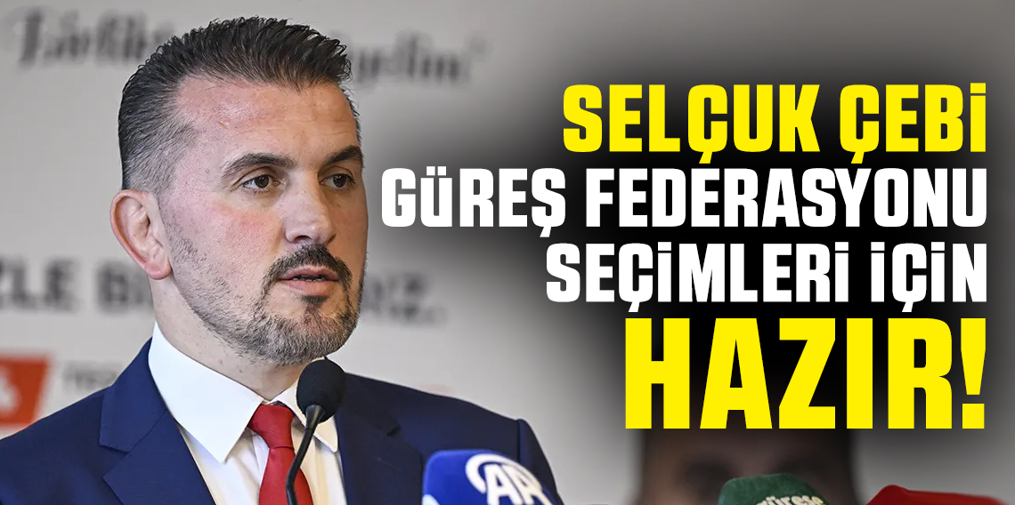 Çebi’nin Güreş Federasyonu için hazır