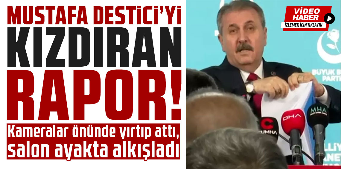 Mustafa Destici'yi kızdıran rapor! Kameralar önünde yırtıp attı, salon ayakta alkışladı