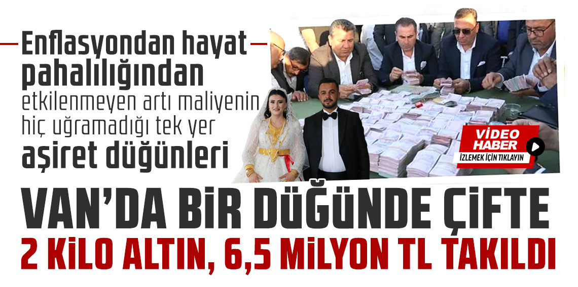 Van'da bir düğünde çifte 2 kilo altın, 6,5 milyon TL takıldı