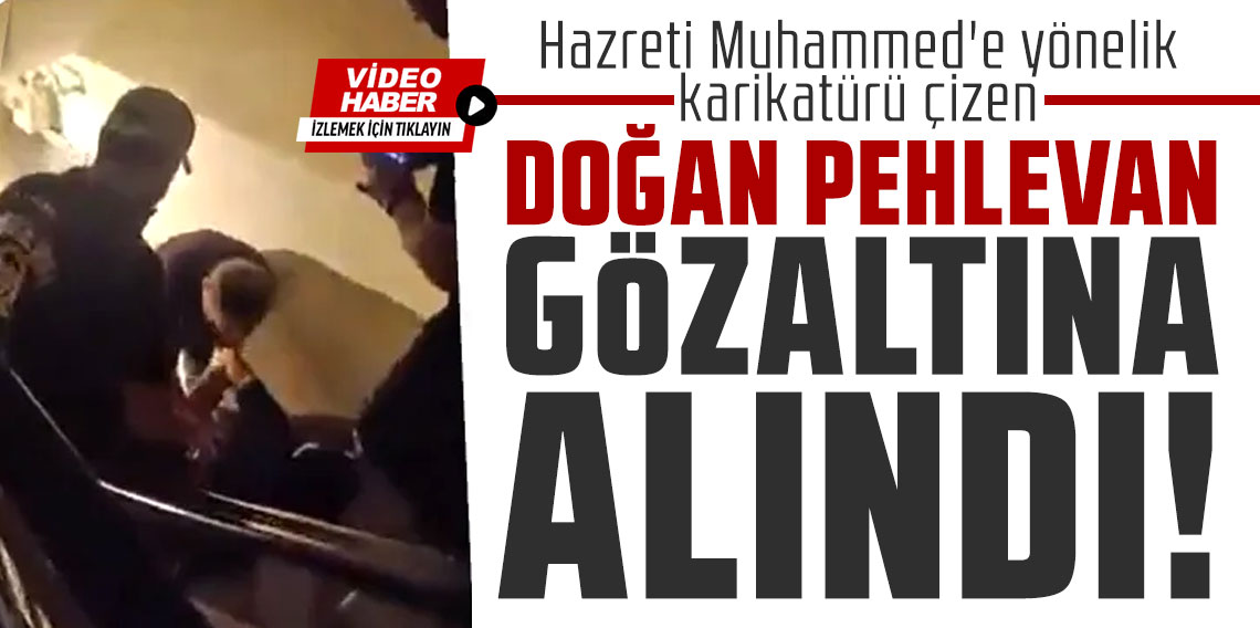 Peygamber Efendimizin karikatürünü çizen şahıs gözaltına alındı