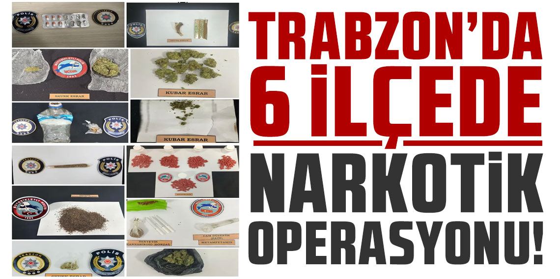 Trabzon’da 6 ilçede narkotik operasyonu! 37 kişi gözaltında!