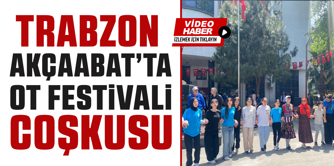 Trabzon, Akçaabat'ta Ot Festivali Başlıyor