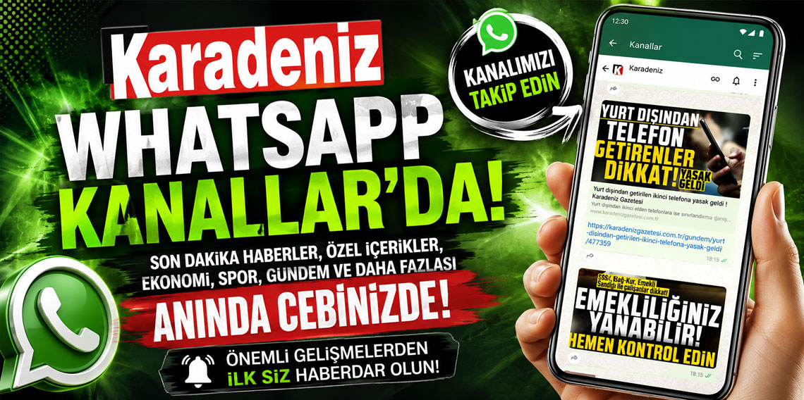 KARADENİZ WHATSAPP KANALLAR'DA!