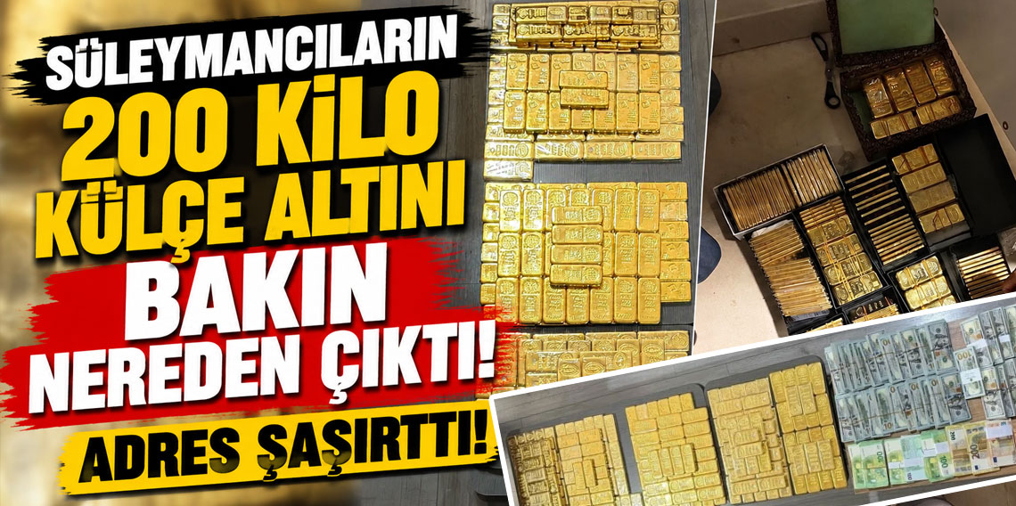 Süleymancıların 200 kilo külçe altını bakın nereden çıktı! Adres şaşırttı