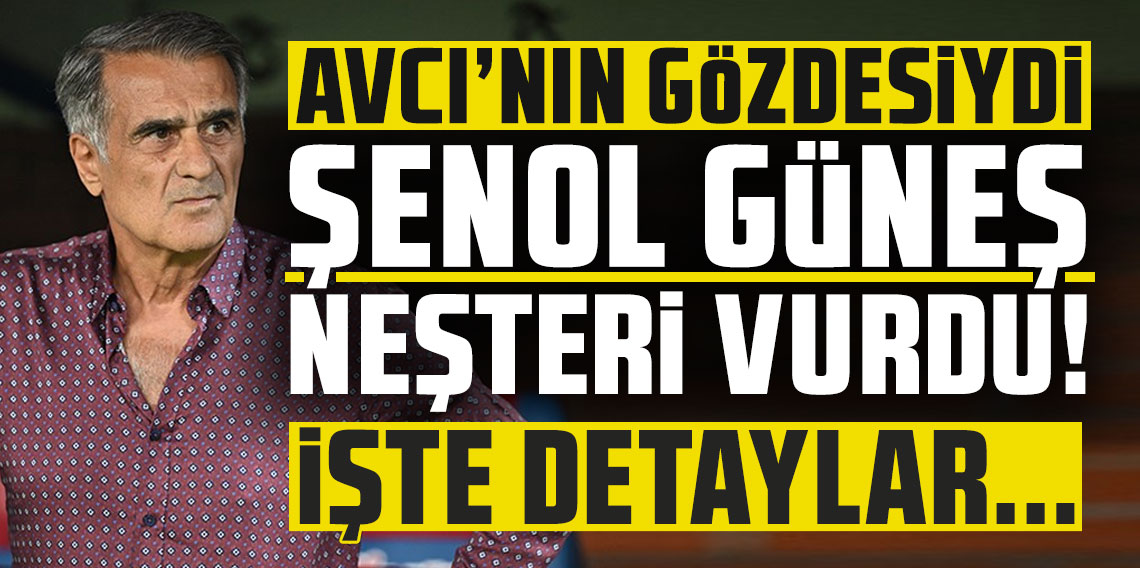 Şenol Güneş'in üzerini çizdiği ilk isim! Abdullah Avcı'nın gözdesiydi