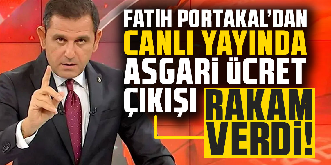 Fatih Portakal'dan canlı yayında asgari ücret çıkışı! Rakam verdi