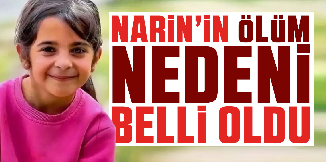 Narin'in ölüm nedeni belli oldu