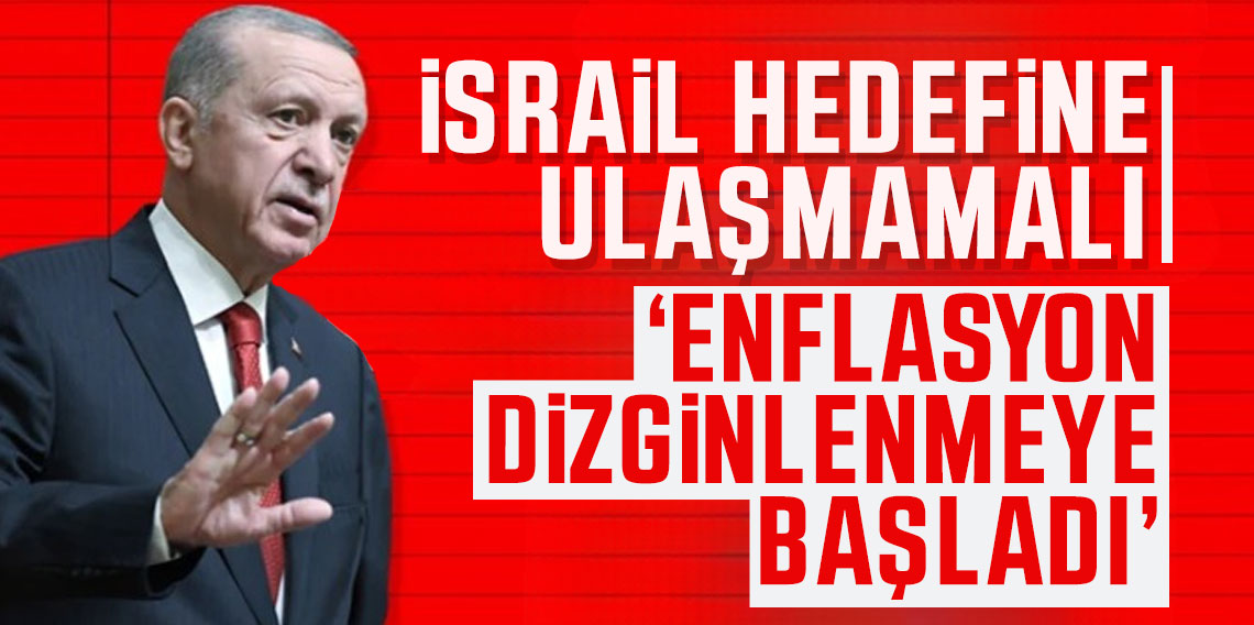 Cumhurbaşkanı Erdoğan: İsrail hedefine ulaşmamalı...