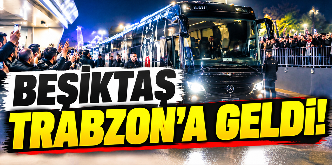 Beşiktaş Takımı Trabzon'a Geldi