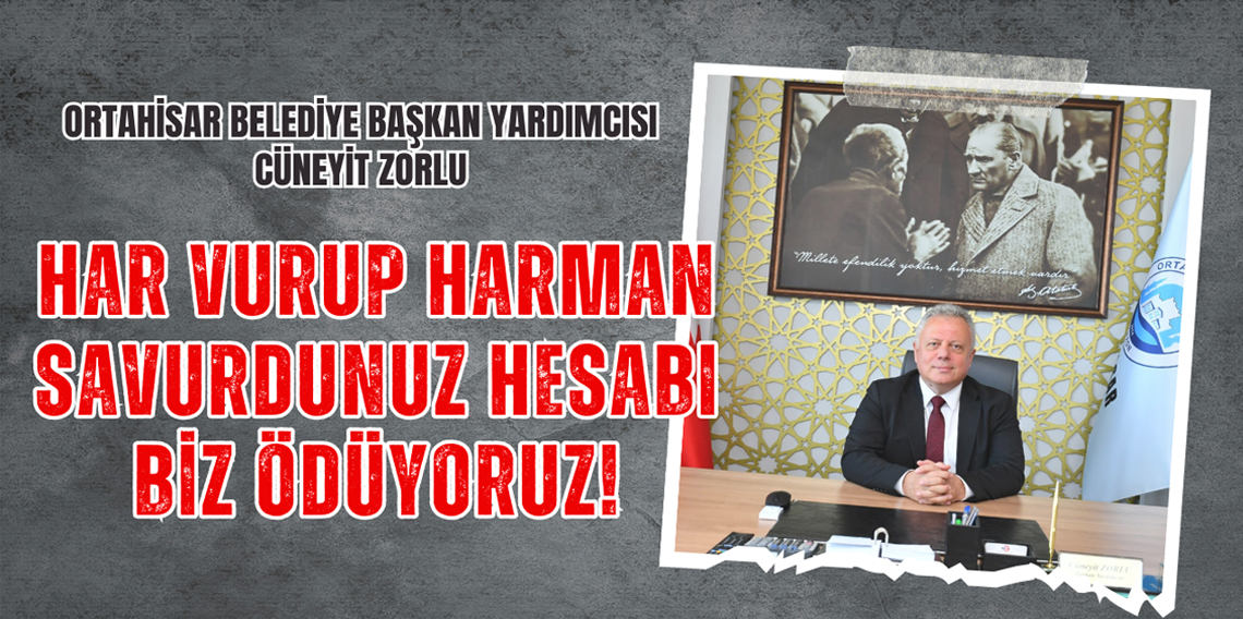 Cüneyit Zorlu: “Har vurup harman savurdunuz, hesabı biz ödüyoruz!”