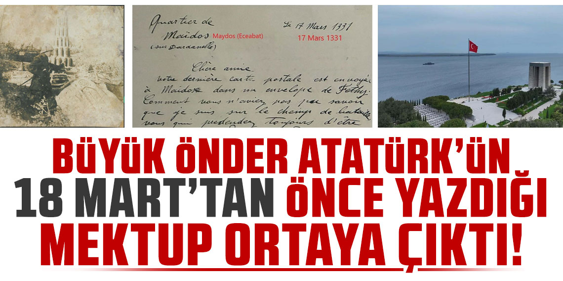 Büyük önder Atatürk'ün 18 Mart'tan önce yazdığı mektup ortaya çıktı