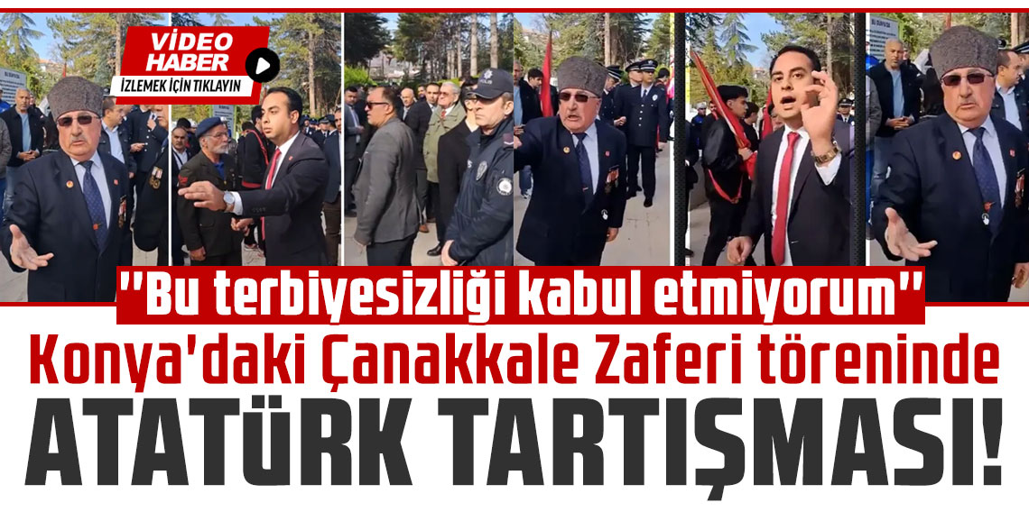 Konya'daki Çanakkale Zaferi töreninde ‘Atatürk' tartışması! ‘Bu terbiyesizliği kabul etmiyorum’