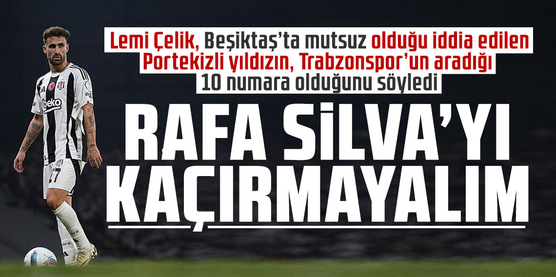 Rafa Silva’yı kaçırmayalım