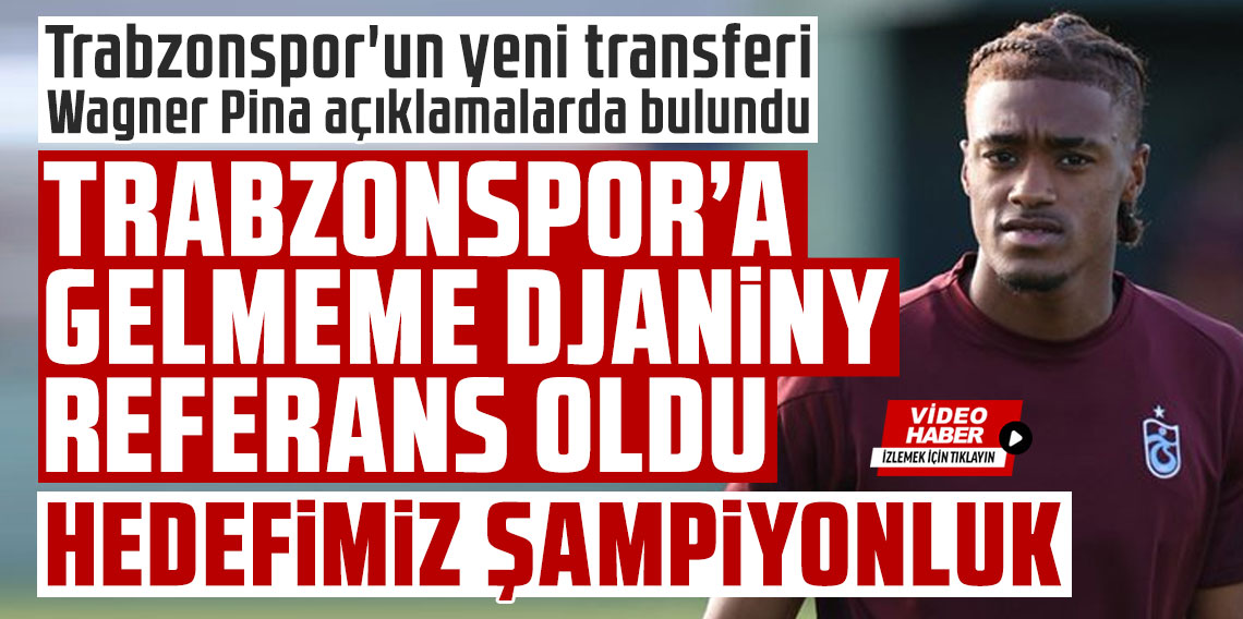 Trabzonspor'da Wagner Pina transferine referans olan ismi açıkladı!