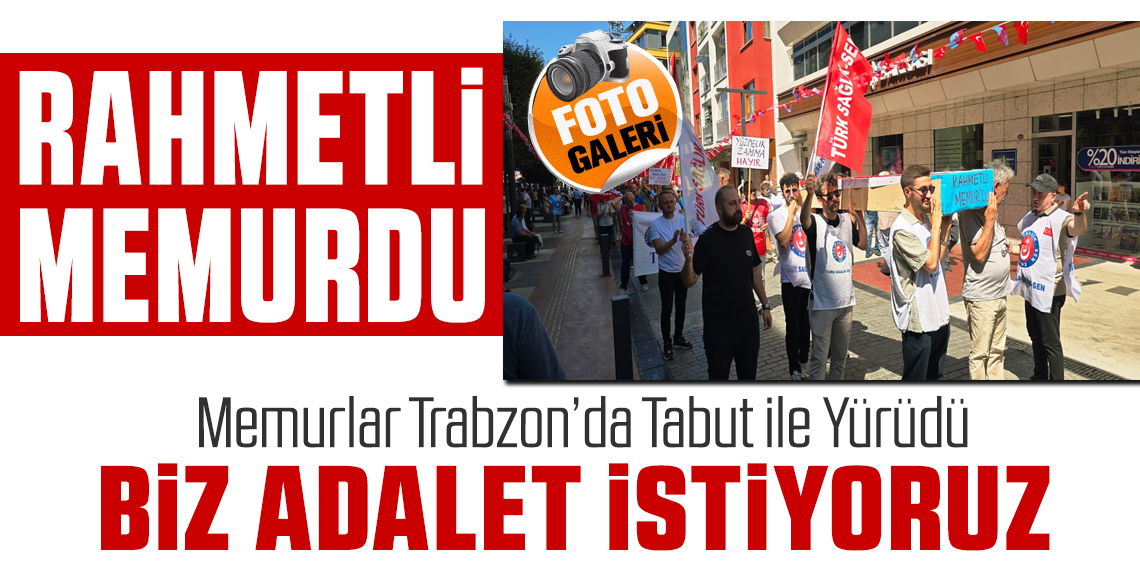 Memurlar Trabzon'da Tabut taşıdı! Rahmetli Memur'du