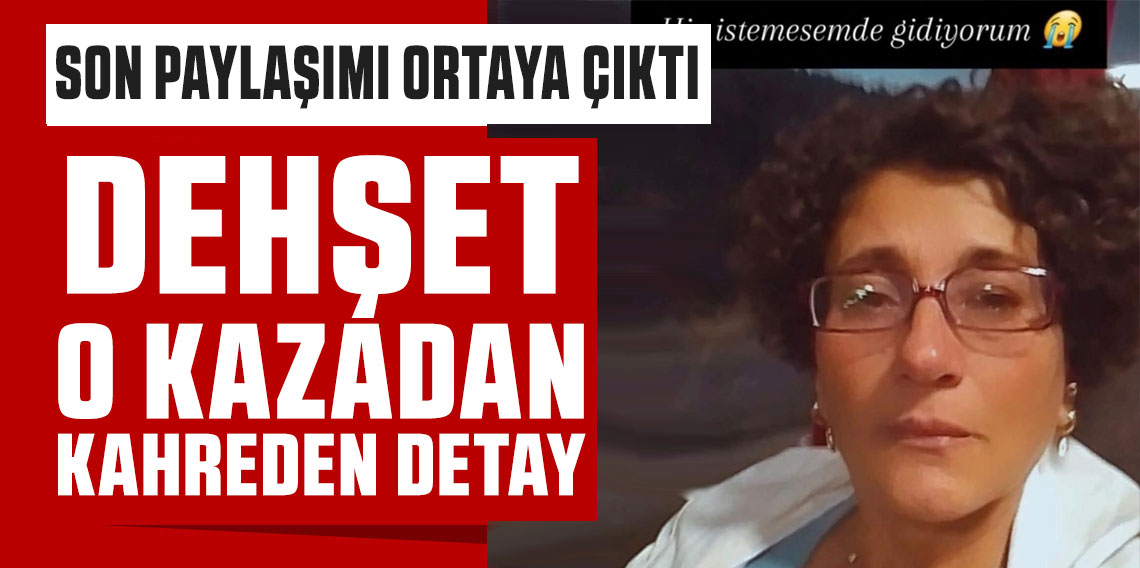 Otobüs kazasında hayatını kaybeden kadından yürek burkan paylaşım