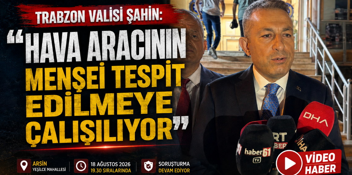 Trabzon Valisi Şahin: 
