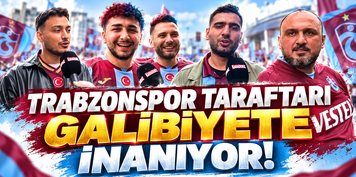 Trabzonspor taraftarı galibiyete inanıyor!