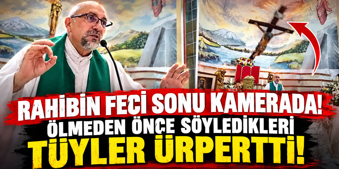 Rahibin ölmeden önce söyledikleri tüyler ürpertti!