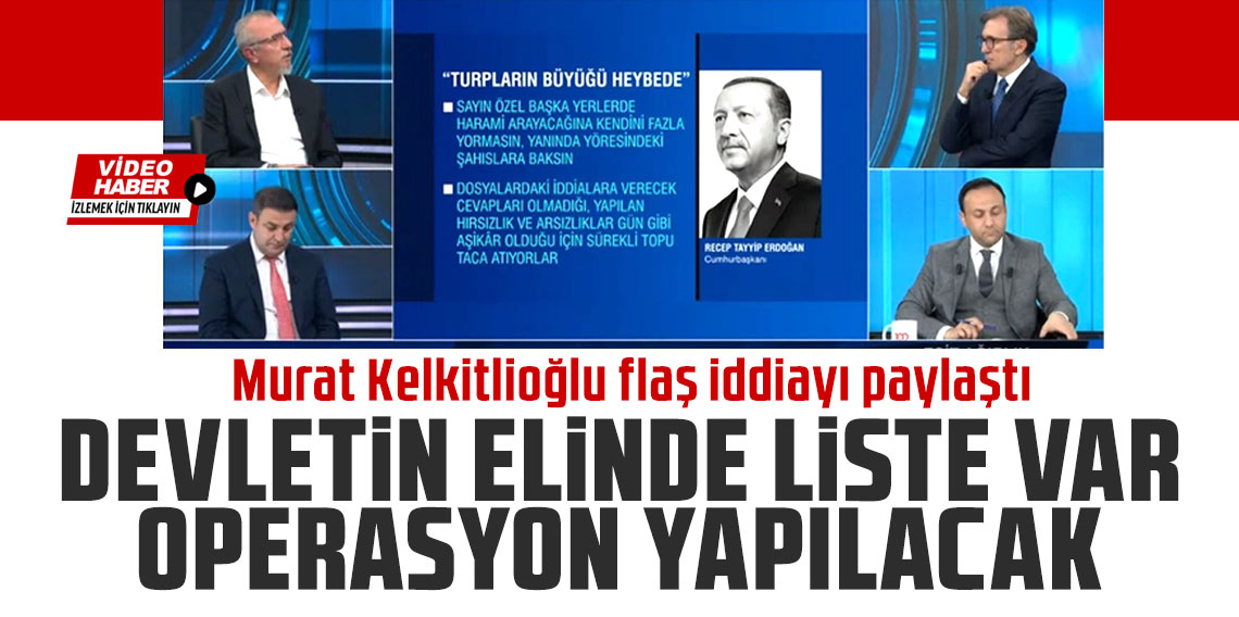 Heybedeki turpların büyüğü bu mu? Devletin elinde liste var operasyon yapılacak